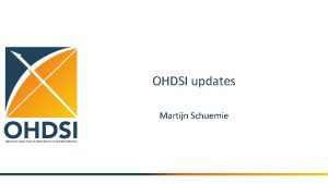 OHDSI updates Martijn Schuemie Method Evaluation Method Evaluation