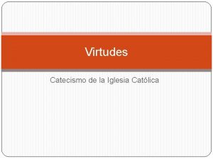 Virtudes Catecismo de la Iglesia Catlica Las Virtudes