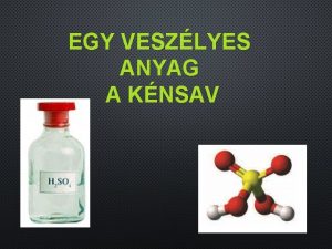 EGY VESZLYES ANYAG A KNSAV A vegyipar egyik