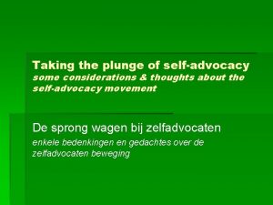 Taking the plunge of selfadvocacy some considerations thoughts