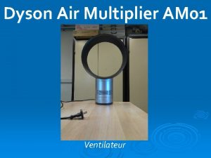 Dyson Air Multiplier AM 01 Ventilateur 1 Les