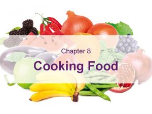 Cooking Food Learning Outcomes Chapter 8 Cooking Food