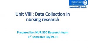 Unit VIIII Data Collection in nursing research Prepared