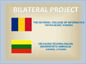 BILATERAL PROJECT THE NATIONAL COLLEGE OF INFORMATICS PIATRANEAM