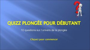 QUIZZ PLONGE POUR DBUTANT 10 questions sur lunivers