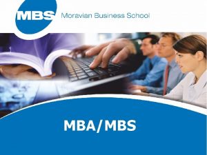 MBAMBS Moravian Business School Vzdlvac instituce zaloen Krajskou