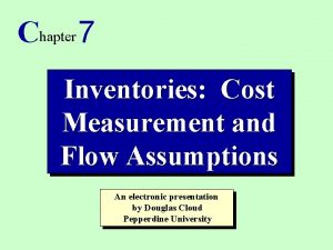 Chapter 7 Inventories Cost Measurement and Flow Assumptions