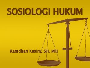 SOSIOLOGI HUKUM Ramdhan Kasim SH MH ARTI SOSIOLOGI