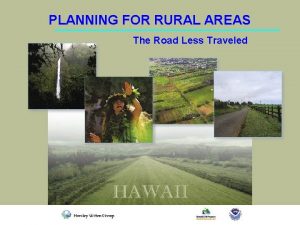 PLANNING FOR RURAL AREAS The Road Less Traveled