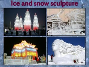 Ice and snow sculpture Ice and snow sculpture