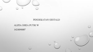 PENDEKATAN GESTALD ALIFIA DHEA PUTRI W 1624090087 PENEMU