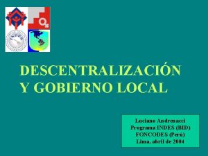 DESCENTRALIZACIN Y GOBIERNO LOCAL Luciano Andrenacci Programa INDES