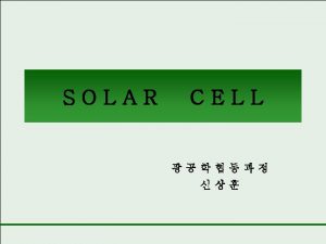 CONTENTs History of Solar Cell What are Solar