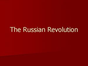 The Russian Revolution I PreRevolutionary Russia n Last