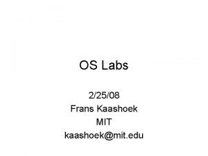 OS Labs 22508 Frans Kaashoek MIT kaashoekmit edu