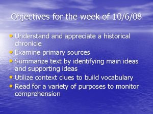 Objectives for the week of 10608 Understand appreciate