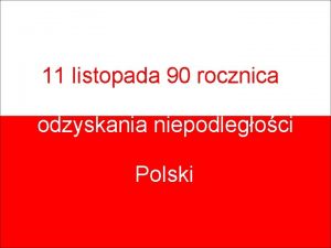 11 listopada 90 rocznica odzyskania niepodlegoci Polski W