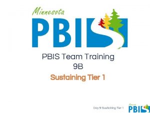 PBIS Team Training 9 B Sustaining Tier 1