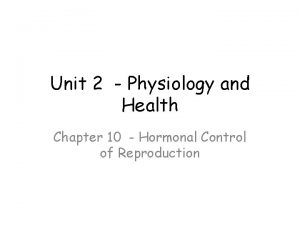 Unit 2 Physiology and Health Chapter 10 Hormonal