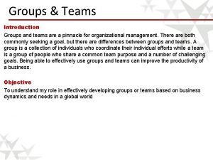 Groups Teams Introduction Groups and teams are a
