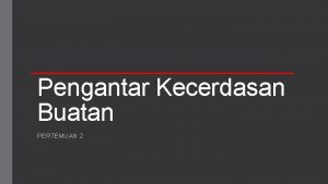 Pengantar Kecerdasan Buatan PERTEMUAN 2 MASALAH DAN RUANG