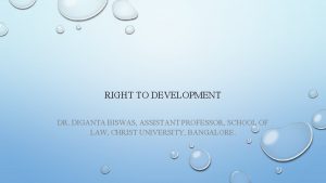 RIGHT TO DEVELOPMENT DR DIGANTA BISWAS ASSISTANT PROFESSOR