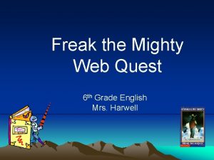 Freak the Mighty Web Quest 6 th Grade