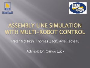 ASSEMBLY LINE SIMULATION WITH MULTIROBOT CONTROL Peter Mc