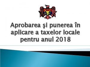 Aprobarea i punerea n aplicare a taxelor locale