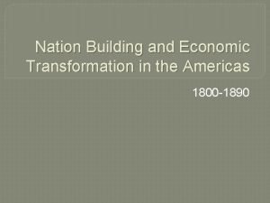 Nation Building and Economic Transformation in the Americas