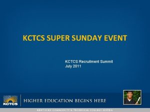 KCTCS SUPER SUNDAY EVENT KCTCS Recruitment Summit July