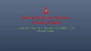Anchor Container Services Private Limited An ISO 9001