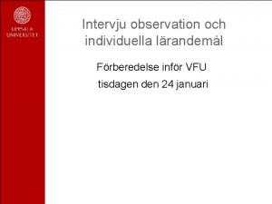 Intervju observation och individuella lrandeml Frberedelse infr VFU