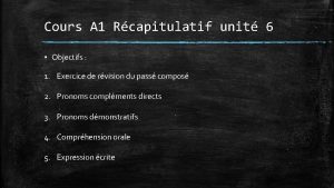 Cours A 1 Rcapitulatif unit 6 Objectifs 1