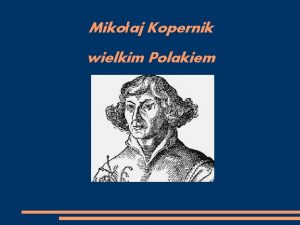 Mikoaj Kopernik wielkim Polakiem Kim by Mikoaj Kopernik