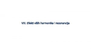 VIII Efekti viih harmonika i rezonancija Prostiranje harmonika