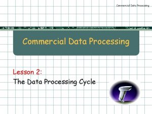 Commercial Data Processing Lesson 2 The Data Processing