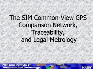 The SIM CommonView GPS Comparison Network Traceability and