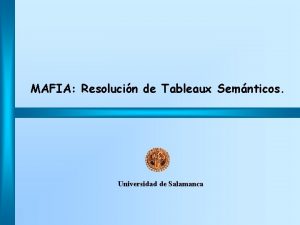 MAFIA Resolucin de Tableaux Semnticos Universidad de Salamanca