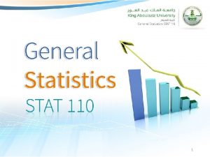 1 General Statistics STAT 110 2 Frequency Distributions