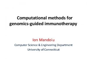 Computational methods for genomicsguided immunotherapy Ion Mandoiu Computer