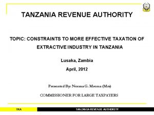 TANZANIA REVENUE AUTHORITY TOPIC CONSTRAINTS TO MORE EFFECTIVE