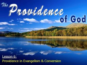 Lesson 6 Providence in Evangelism Conversion Gods Providence