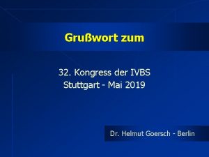 Gruwort zum 32 Kongress der IVBS Stuttgart Mai