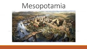 Mesopotamia The Land Between Two Rivers Mesopotamia between