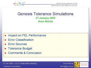 Genesis Tolerance Simulations 27 January 2005 Sven Reiche
