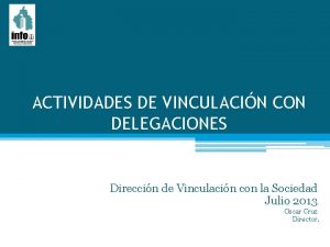 ACTIVIDADES DE VINCULACIN CON DELEGACIONES Direccin de Vinculacin