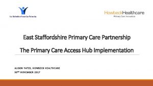 East Staffordshire Primary Care Partnership The Primary Care