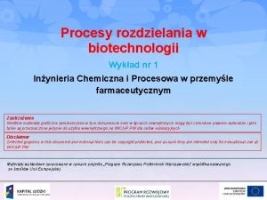 Procesy rozdzielania w biotechnologii Wykad nr 1 Inynieria