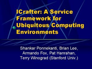 ICrafter A Service Framework for Ubiquitous Computing Environments